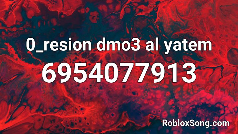 0_resion dmo3 al yatem Roblox ID