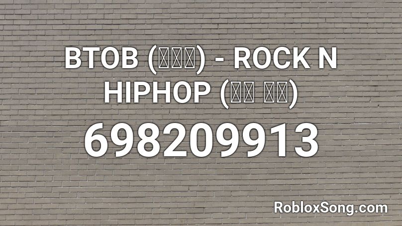 BTOB (비투비) - ROCK N HIPHOP (빨리 뛰어) Roblox ID