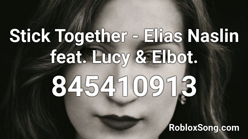 Stick Together Elias Naslin Feat Lucy Elbot Roblox Id Roblox Music Codes - song code stick together roblox
