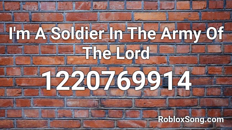 I'm A Soldier In The Army Of The Lord Roblox ID