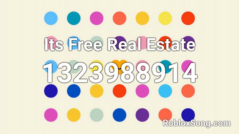 Its Free Real Estate Roblox ID