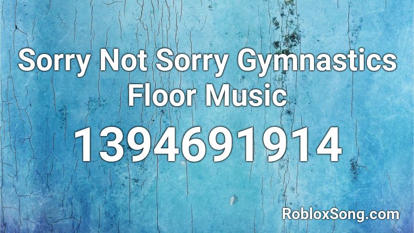 Sorry Not Sorry Gymnastics Floor Music Roblox ID