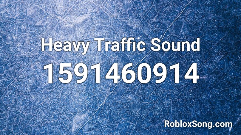 Heavy Traffic Sound Roblox Id Roblox Music Codes - roblox old sounds