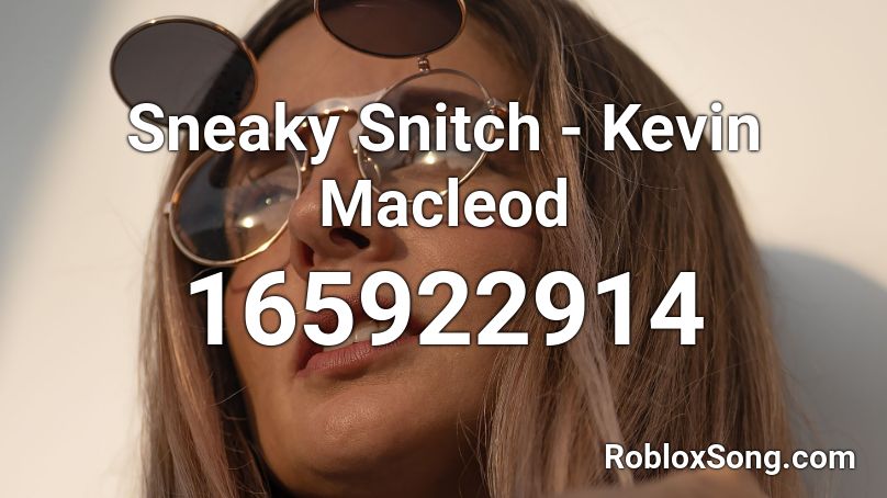 Sneaky Snitch Kevin Macleod Roblox Id Roblox Music Codes - scp 420j roblox song loop roblox id
