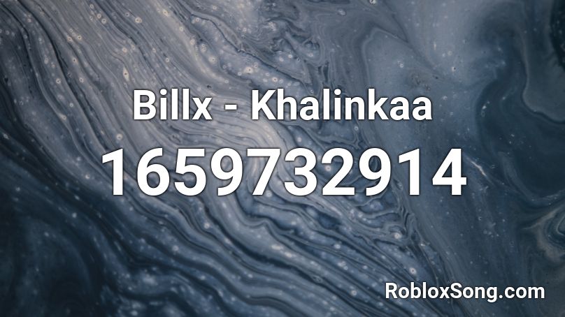 Billx - Khalinkaa  Roblox ID