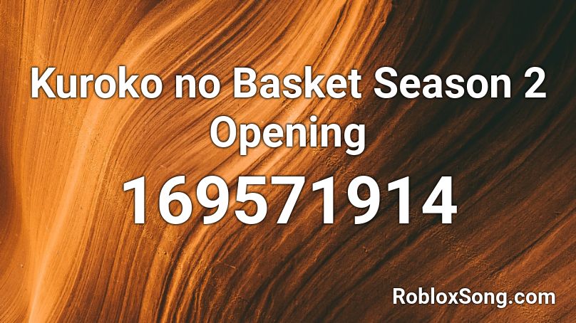 Kuroko no Basket Season 2 Opening Roblox ID