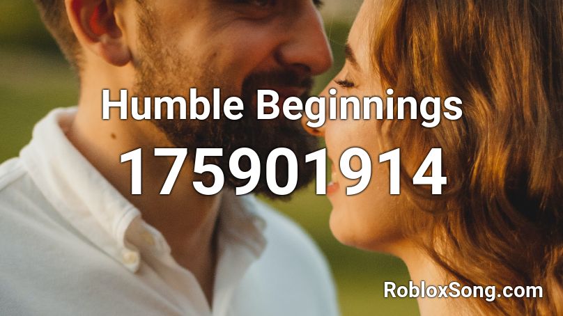 Humble Beginnings Roblox ID