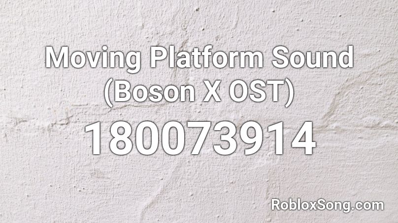 Moving Platform Sound (Boson X OST) Roblox ID