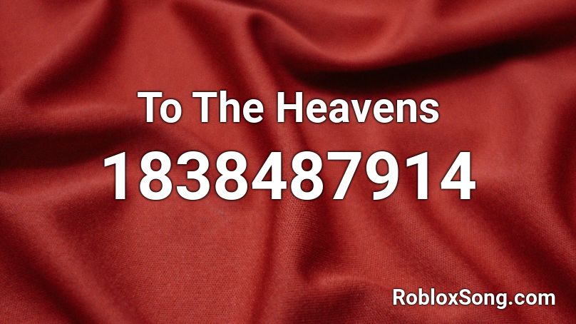 To The Heavens Roblox ID