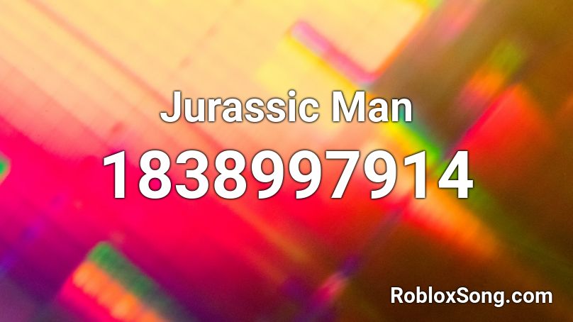 Jurassic Man Roblox ID