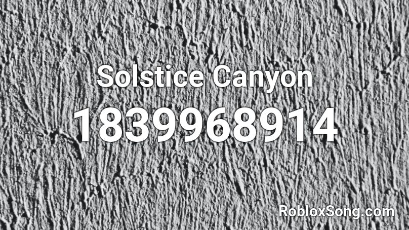 Solstice Canyon Roblox ID