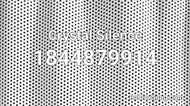 Crystal Silence Roblox ID