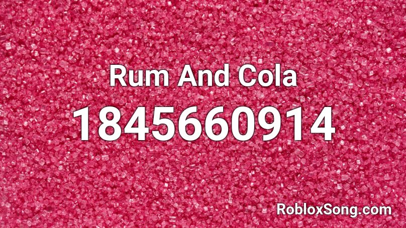 Rum And Cola Roblox ID