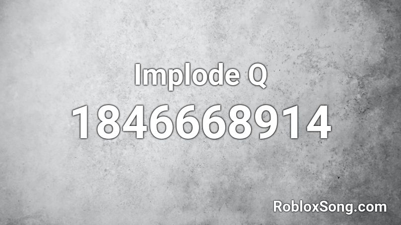 Implode Q Roblox ID