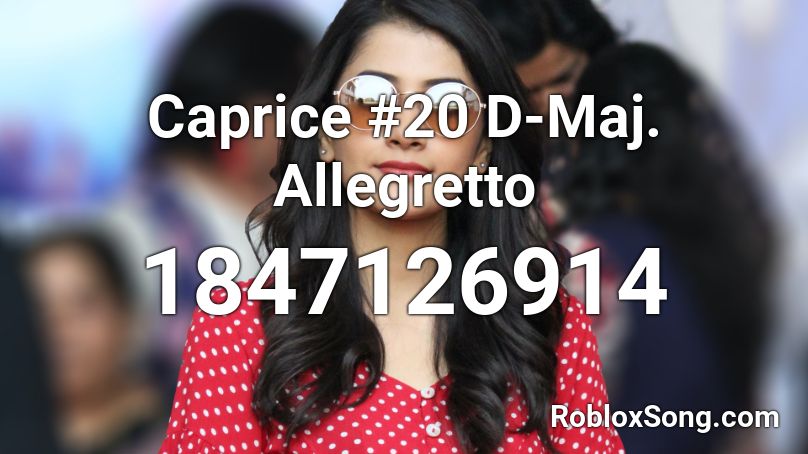 Caprice #20 D-Maj. Allegretto Roblox ID