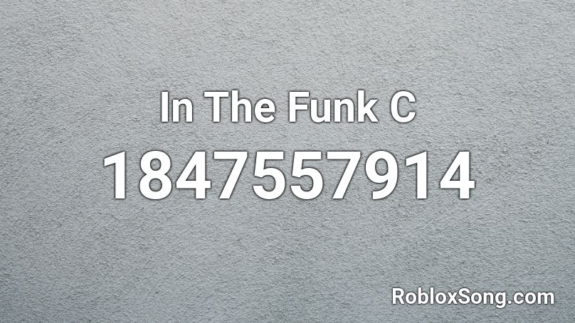 In The Funk C Roblox ID