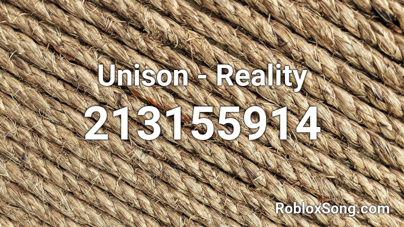 Unison - Reality Roblox ID