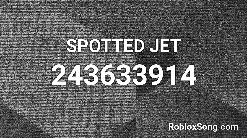 SPOTTED JET Roblox ID