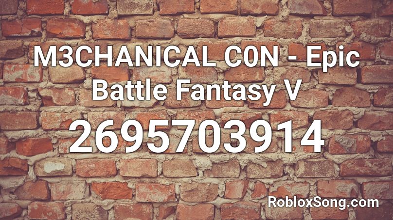M3CHANICAL C0N - Epic Battle Fantasy V Roblox ID