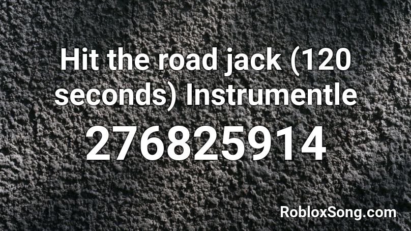 Hit the road jack (120 seconds) Instrumentle Roblox ID