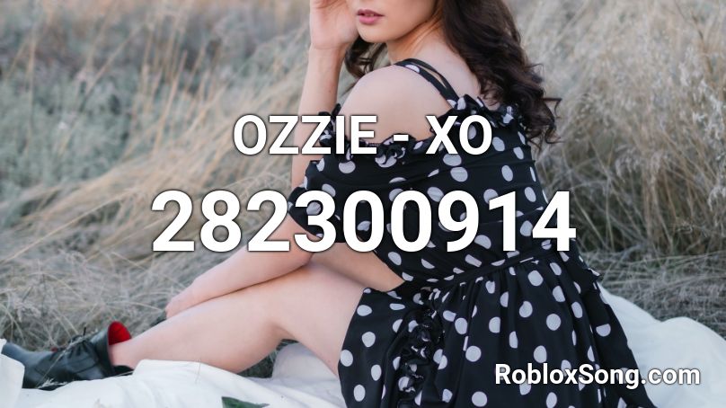 OZZIE - XO  Roblox ID