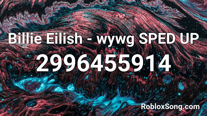 Billie Eilish - wywg SPED UP Roblox ID