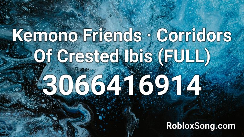 Kemono Friends · Corridors Of Crested Ibis (FULL) Roblox ID