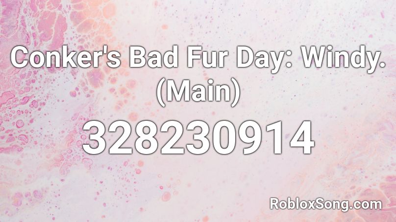 Conker's Bad Fur Day: Windy. (Main) Roblox ID
