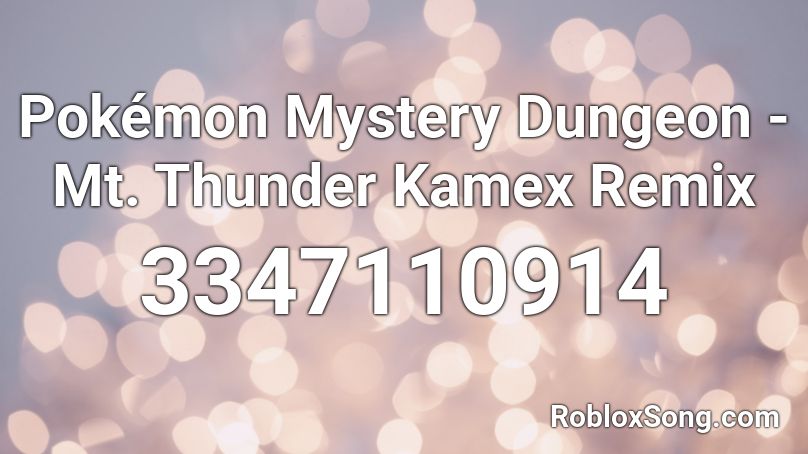 Pokemon Mystery Dungeon Mt Thunder Kamex Remix Roblox Id Roblox Music Codes - roblox music id thunder remix