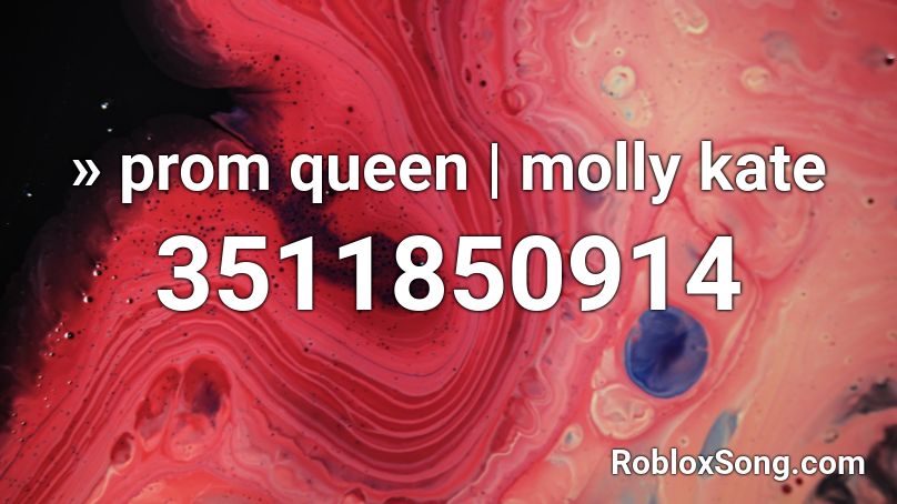 » prom queen | molly kate  Roblox ID