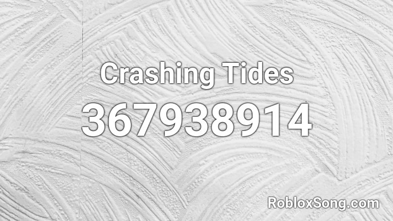 Crashing Tides Roblox ID