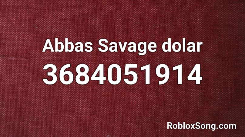 Abbas Savage dolar Roblox ID
