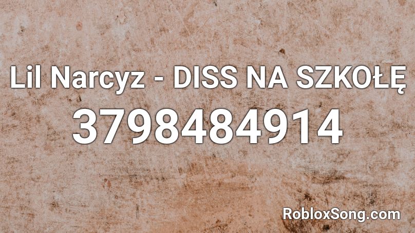 Lil Narcyz - DISS NA SZKOŁĘ Roblox ID
