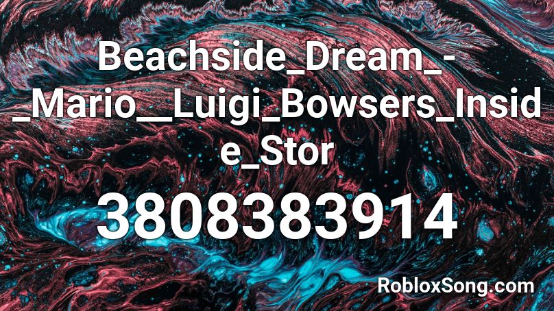 Beachside_Dream_-_Mario__Luigi_Bowsers_Inside_Stor Roblox ID
