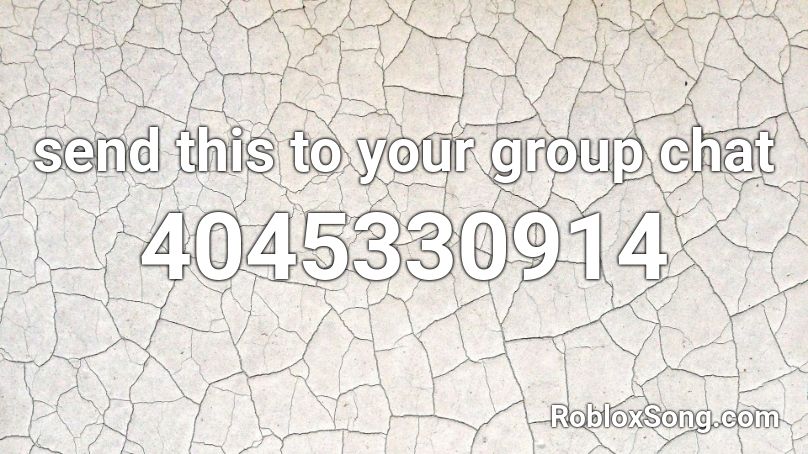 Send This To Your Group Chat Roblox Id Roblox Music Codes - roblox group chat pictures