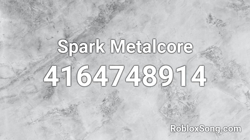 Spark Metalcore Roblox ID