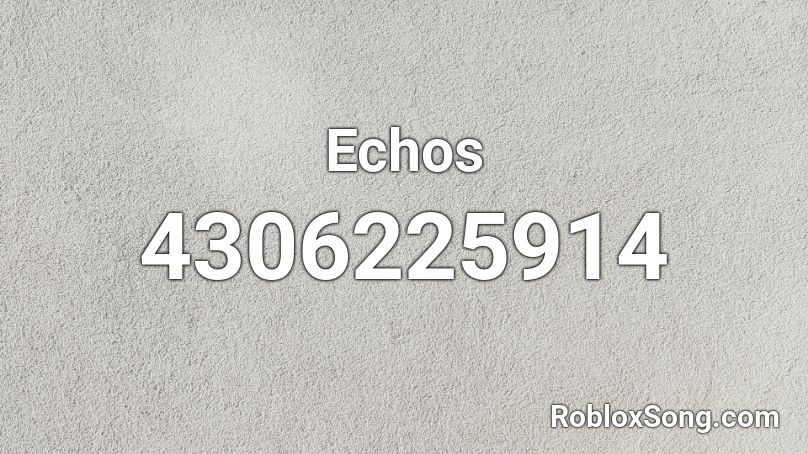 Echos Roblox ID