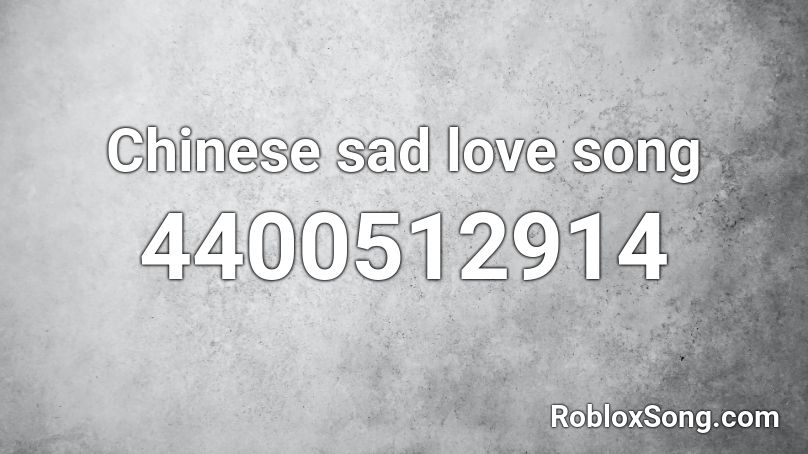 Chinese sad love song Roblox ID
