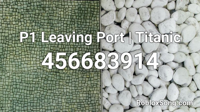 P1 Leaving Port | Titanic Roblox ID