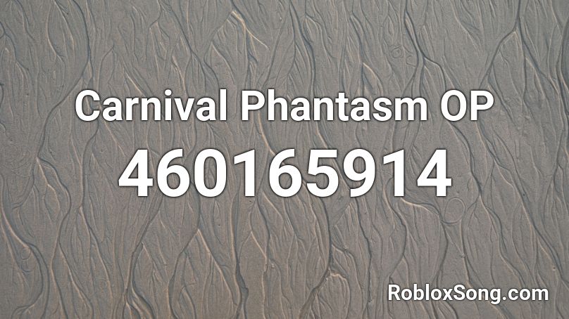 Carnival Phantasm OP Roblox ID