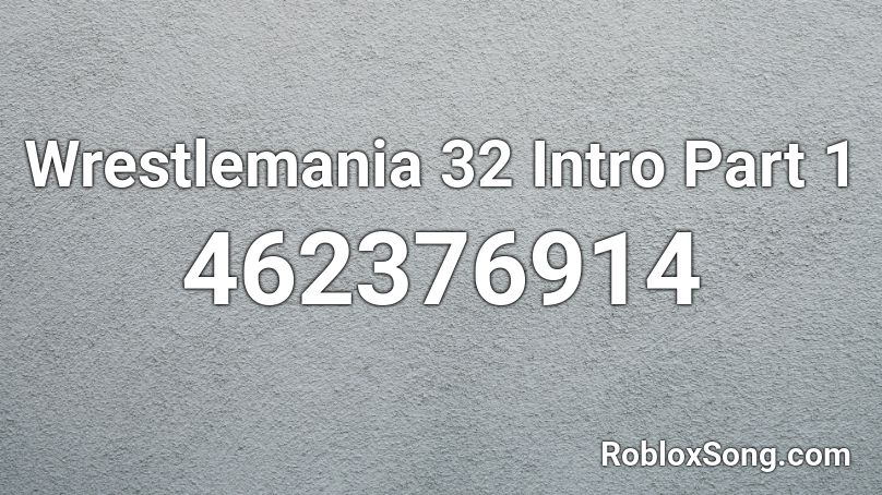 Wrestlemania 32 Intro Part 1 Roblox ID