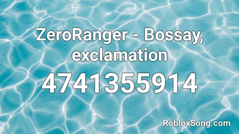 ZeroRanger - Bossay, exclamation Roblox ID