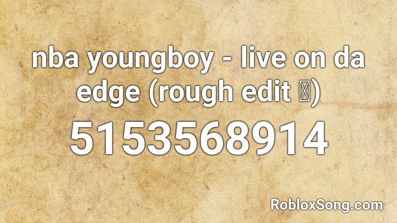 nba youngboy - live on da edge (trash edit ) Roblox ID