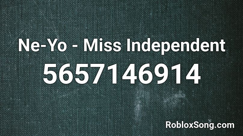 Ne-Yo - Miss Independent Roblox ID