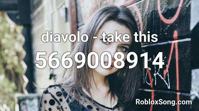 diavolo - take this  Roblox ID