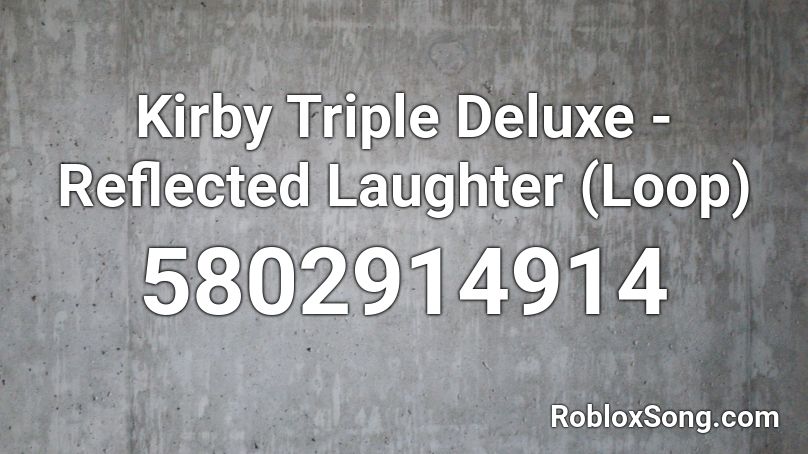 Kirby Triple Deluxe - Reflected Laughter (Loop) Roblox ID