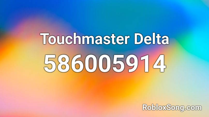 Touchmaster Delta  Roblox ID
