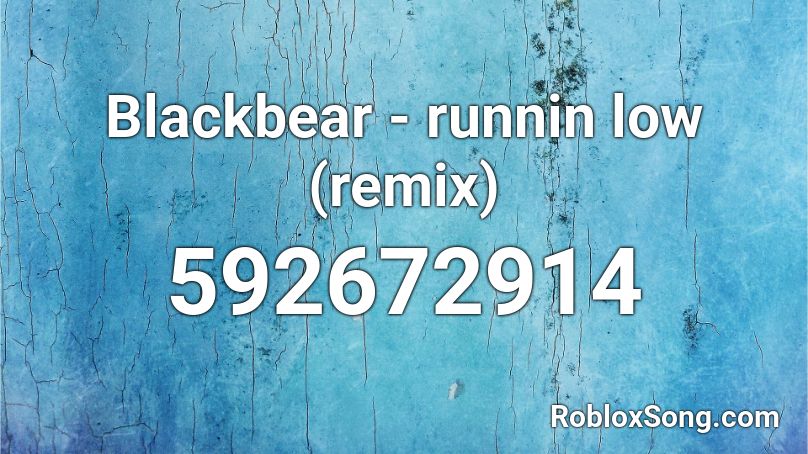 Blackbear - runnin low (remix) Roblox ID