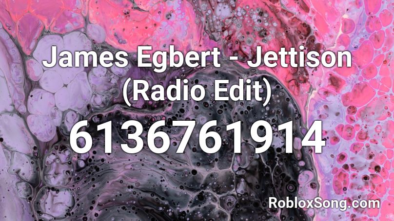 James Egbert - Jettison (Radio Edit) Roblox ID