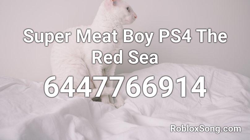 Super Meat Boy PS4 The Red Sea Roblox ID